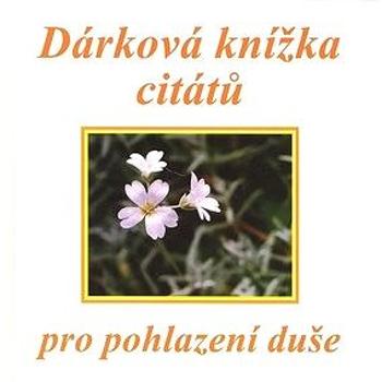 Dárková knížka citátů pro pohlazení duše (80-901967-5-6)