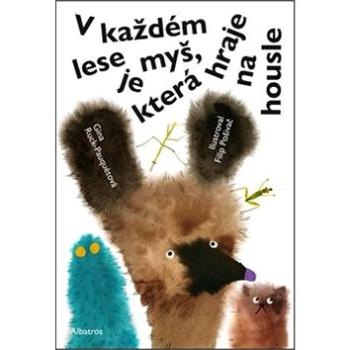 V každém lese je myš, která hraje na housle (978-80-00-05385-1)