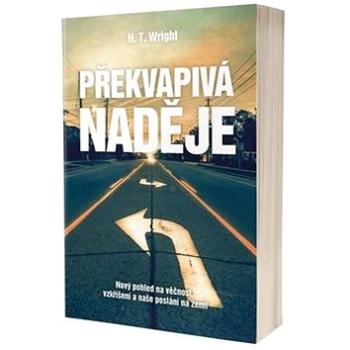 Překvapivá naděje: Nový pohled na věčnost, vzkříšení a naše poslání na zemi (978-80-87282-34-2)