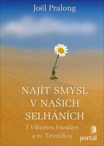 Najít smysl v našich selháních - Joël Pralong