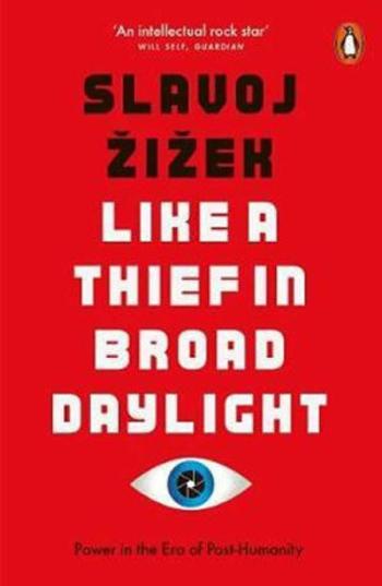 Like A Thief In Broad Daylight: Power in the Era of Post-Human Capitalism - Slavoj Žižek