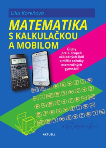 Matematika s mobilom a kalkulačkou - Lilla Koreňová