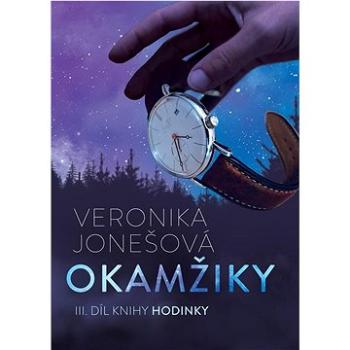 Okamžiky: III. díl knihy Hodinky (978-80-908737-2-8)