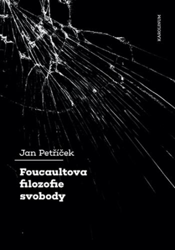 Foucaultova filozofie svobody - Jan Petříček - e-kniha