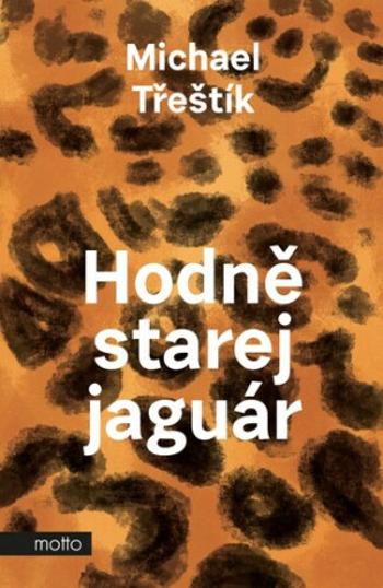 Hodně starej jaguár - Michael Třeštík