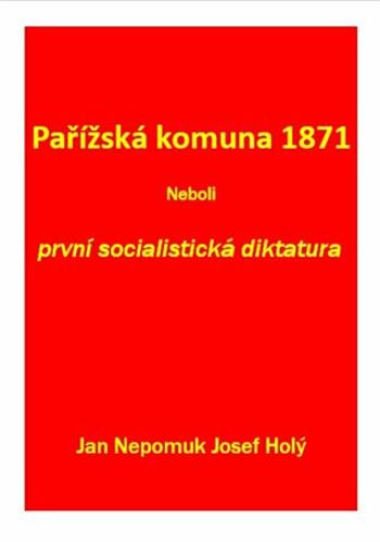 Pařížská komuna 1871 - Holý Jan Nepomuk Josef