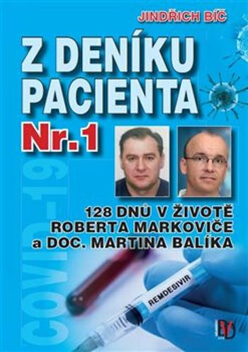 Z deníku pacientů Nr. 1 - 128 dnů v životě Roberta Markoviče a doc. Martina Balíka - Bíč Jindřich