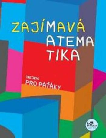 Zajímavá matematika (nejen) pro paťáky - Hana Mikulenková