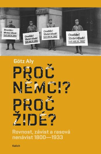 Proč Němci? Proč Židé? - Götz Aly