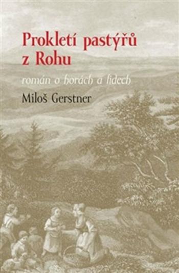 Prokletí pastýřů z Rohu - román o horách a lidech - Miloš Gerstner