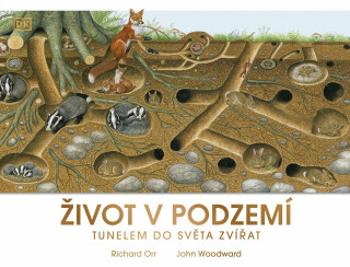 Život v podzemí: Tunelem do světa zvířat - John Woodward, Richard Orr