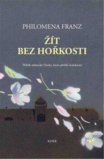 Žít bez hořkosti - Philomena Franz, Ladislava  Gažiová