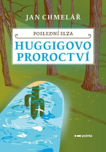 Poslední slza - Huggigovo proroctví  - Jan Chmelář - e-kniha