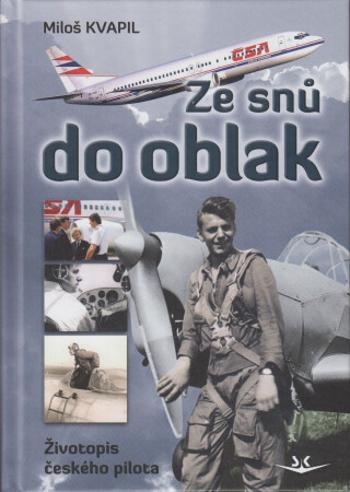 Ze snů do oblak - Životopis českého pilota - Miloš Kvapil