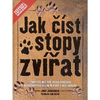 Jak číst stopy zvířat: Stopy více než 400 druhů živočichů, od kočkovitých šelem po ptáky .... (978-80-204-1827-2)