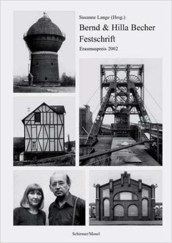 Bernd and Hilla Becher Festschrift: Erasmus Prize 2002 - Bernd Becher, Hilla Becher, Susanne Lange