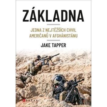 Základna: Jedna z nejtěžších chvil Američanů v Afghánistánu (978-80-264-2849-7)