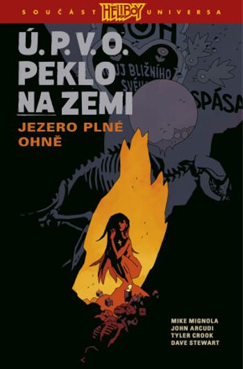 Ú.P.V.O. Peklo na zemi 8 - Jezero plné ohně - Mike Mignola, John Arcudi