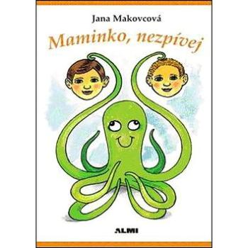 Maminko, nezpívej (978-80-904344-1-7)