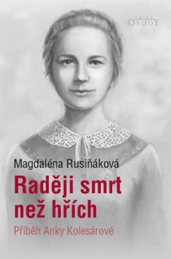 Raději smrt než hřích - Příběh Anky Kolesárové - Magdaléna Rusiňáková