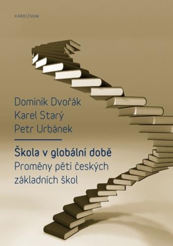 Škola v globální době  - Karel Starý, Dominik Dvořák, Petr Urbánek - e-kniha