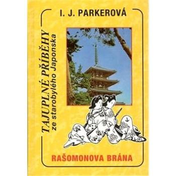 Kniha Rašomonova brána: Tajuplné příběhy ze starobylého Japonska (978-80-87010-37-2)