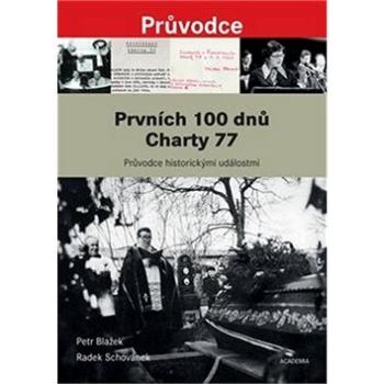 Prvních 100 dnů Charty 77: Průvodce historickými událostmi od vzniku Prohlášení Charty 77 po pohřeb  (978-80-200-2782-5)