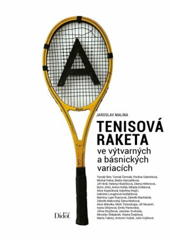 Tenisová raketa ve výtvarných a básnických variacích - Jaroslav Malina