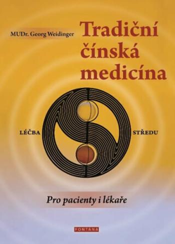 Tradiční čínská medicína pro pacienty i lékaře - Georg Weidinger