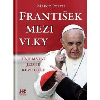 František mezi vlky: Tajemství jedné revoluce (978-80-7364-054-5)