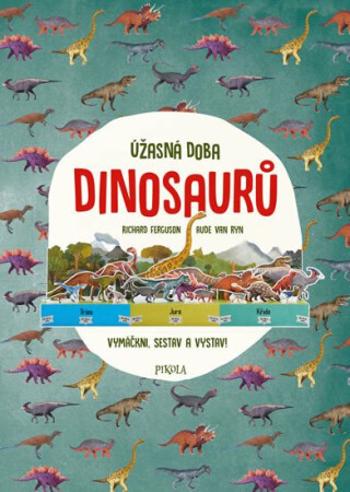 Úžasná doba dinosaurů (Defekt) - Richard Ferguson, Aude Van Ryn