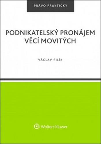 Podnikatelský pronájem věcí movitých - Václav Pilík