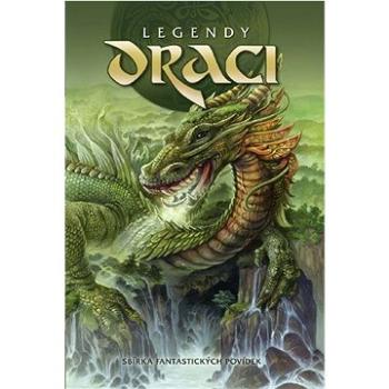 Legendy Draci: Sbírka fantastických povídek (978-80-87364-13-0)