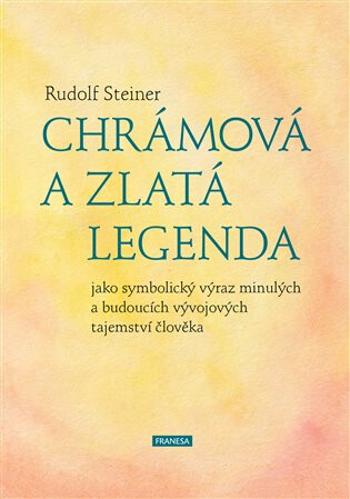 Chrámová a Zlatá legenda - Rudolf Steiner