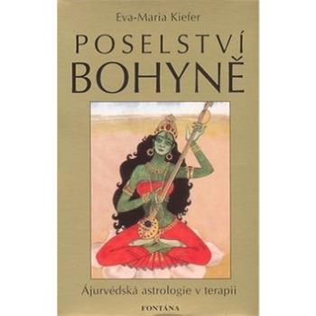 Poselství bohyně: Ájurvédská astrologie v terapii (978-80-7336-462-5)