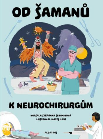 Od šamanů k neurochirurgům - Štěpánka Sekaninová