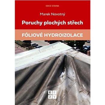 Poruchy plochých střech Fóliové hydroizolace (978-80-908101-7-4)