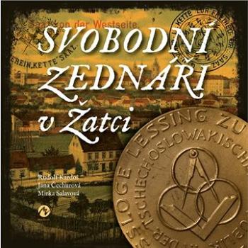 Svobodní zednáři v Žatci (978-80-87938-98-0)