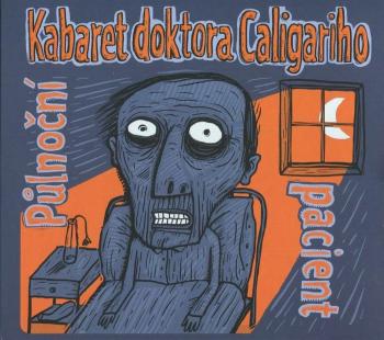 Kabaret doktora Caligariho - Půlnoční pacient (CD)