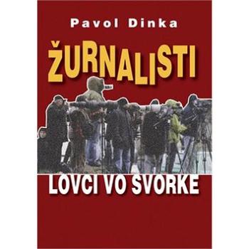 Žurnalisti: Lovci vo svorke (978-80-8061-413-3)