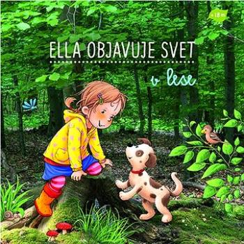 Ella objavuje svet v lese (978-80-573-0085-4)