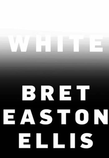 White - Bret Easton Ellis