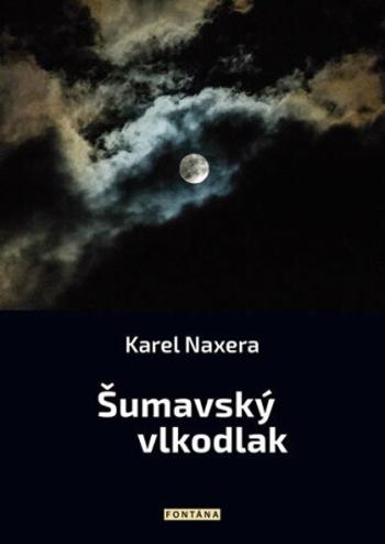 Šumavský vlkodlak - Karel Naxera