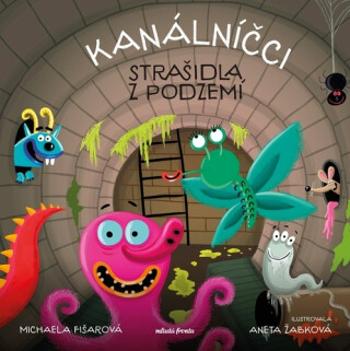 Kanálníčci Strašidla z podzemí - Michaela Fišarová