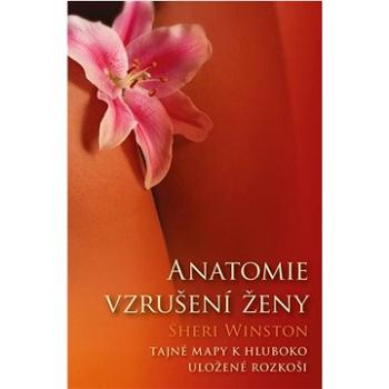 Anatomie vzrušení ženy: Tajné mapy k hluboko uložené rozkoši (978-80-7370-587-9)