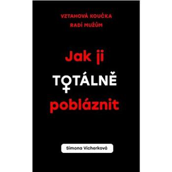 Jak ji totálně pobláznit (978-80-242-7627-4)