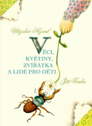 Věci, květiny, zvířátka a lidé pro děti - Vítězslav Nezval, Jiří Trnka