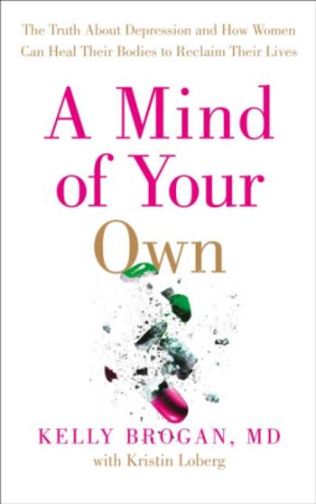 A Mind of Your Own - Dr Kelly Brogan