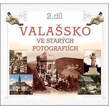 Valašsko ve starých fotografiích 2. díl (978-80-905472-5-4)