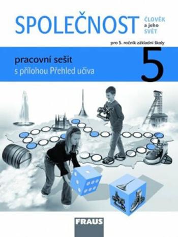 Člověk a jeho svět - Společnost 5 pro ZŠ - pracovní sešit - Zdeněk Strašák, Michaela Dvořáková, Jana Stará